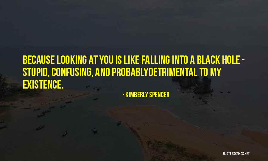 Looking Stupid Quotes By Kimberly Spencer Looking Stupid Quotes By Kimberly Spencer