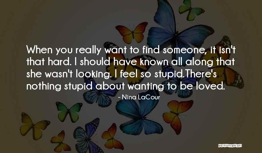 Looking Stupid Quotes By Nina LaCour Looking Stupid Quotes By Nina LaCour
