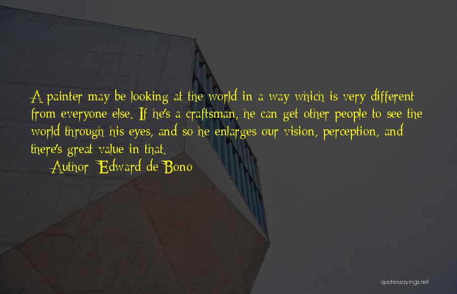 Looking Through Eyes Quotes By Edward De Bono