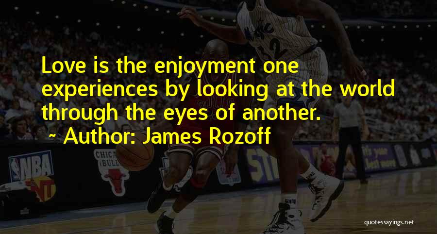 Looking Through Eyes Quotes By James Rozoff