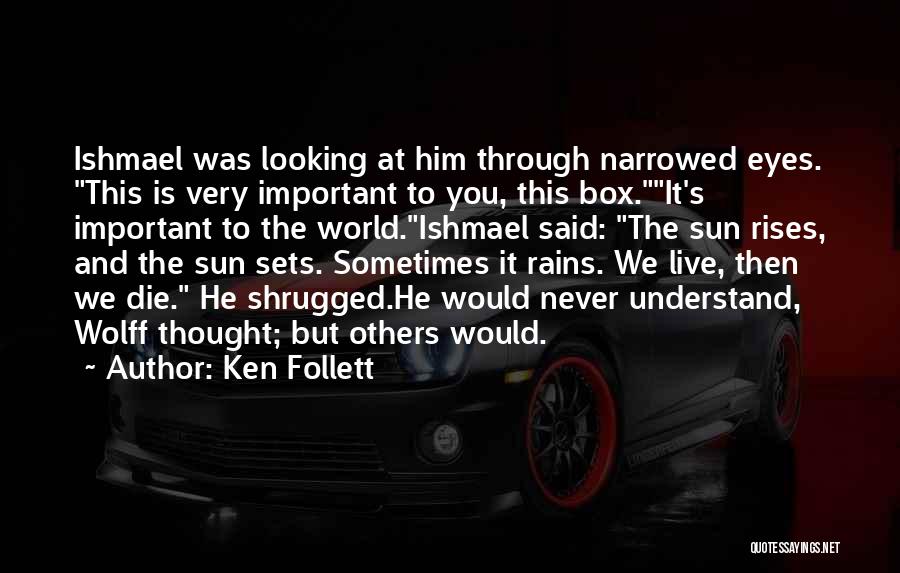 Looking Through Eyes Quotes By Ken Follett