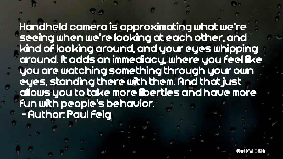 Looking Through Eyes Quotes By Paul Feig