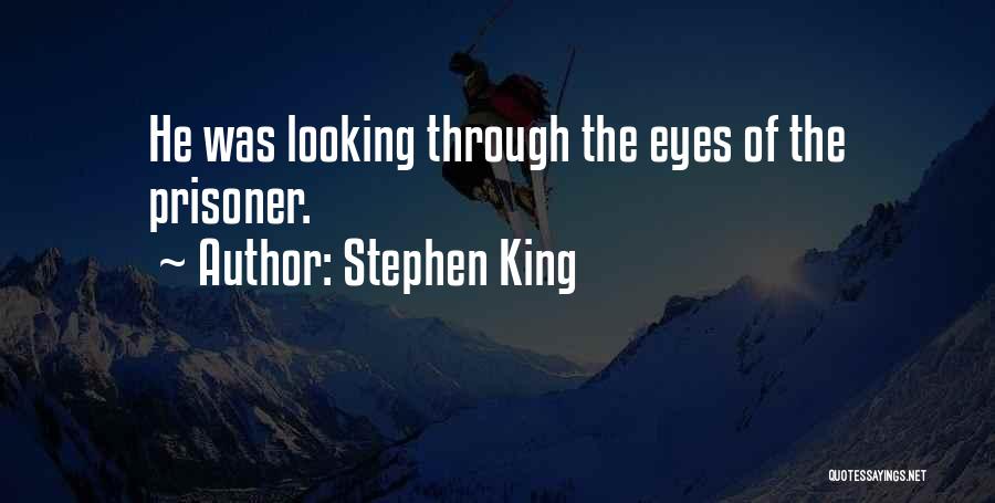Looking Through Eyes Quotes By Stephen King
