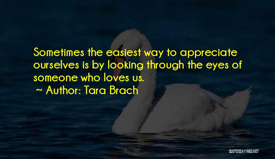 Looking Through Eyes Quotes By Tara Brach
