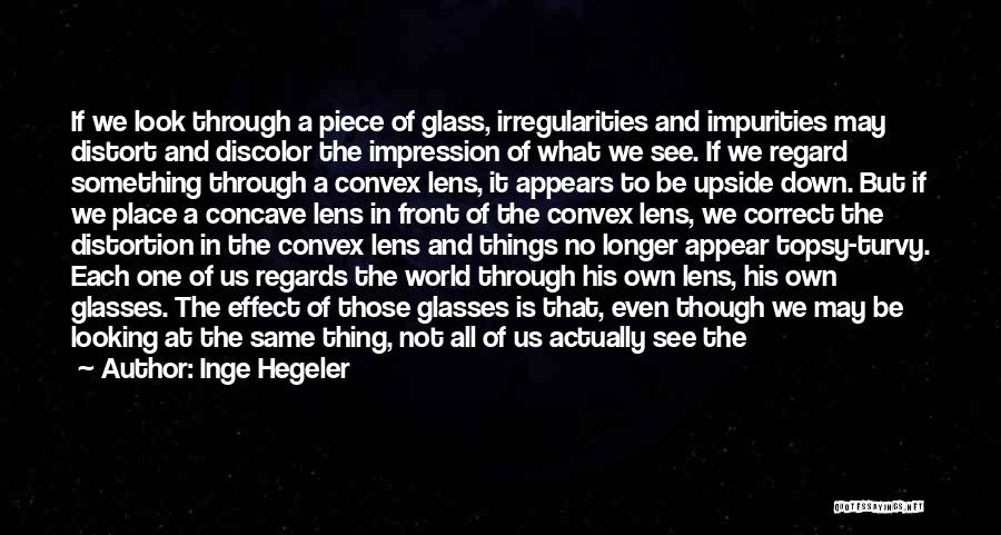 Looking Through Glasses Quotes By Inge Hegeler