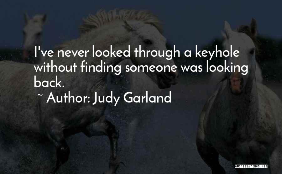 Looking Through Keyhole Quotes By Judy Garland