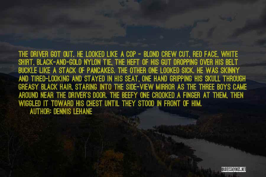 Looking Through Mirror Quotes By Dennis Lehane