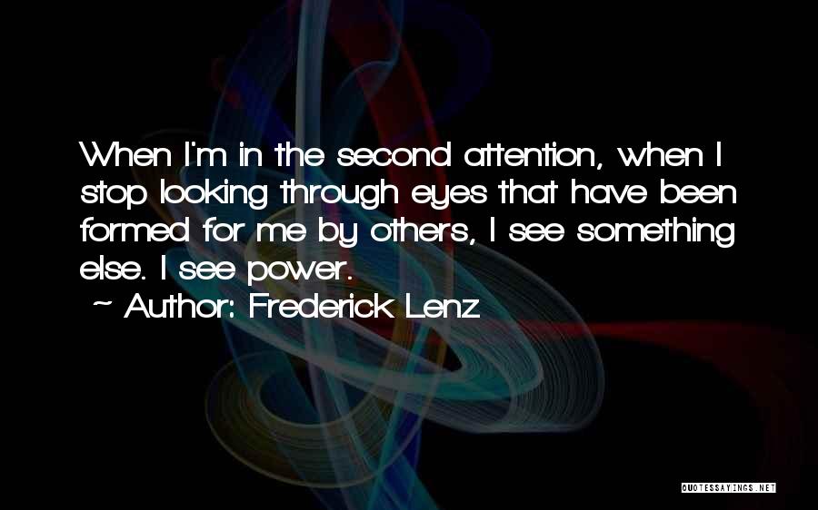 Looking Through Someone Else's Eyes Quotes By Frederick Lenz