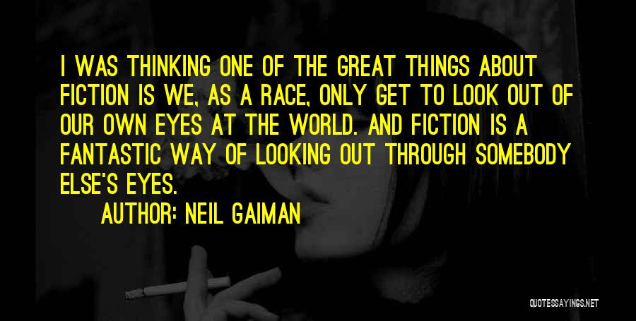 Looking Through Someone Else's Eyes Quotes By Neil Gaiman