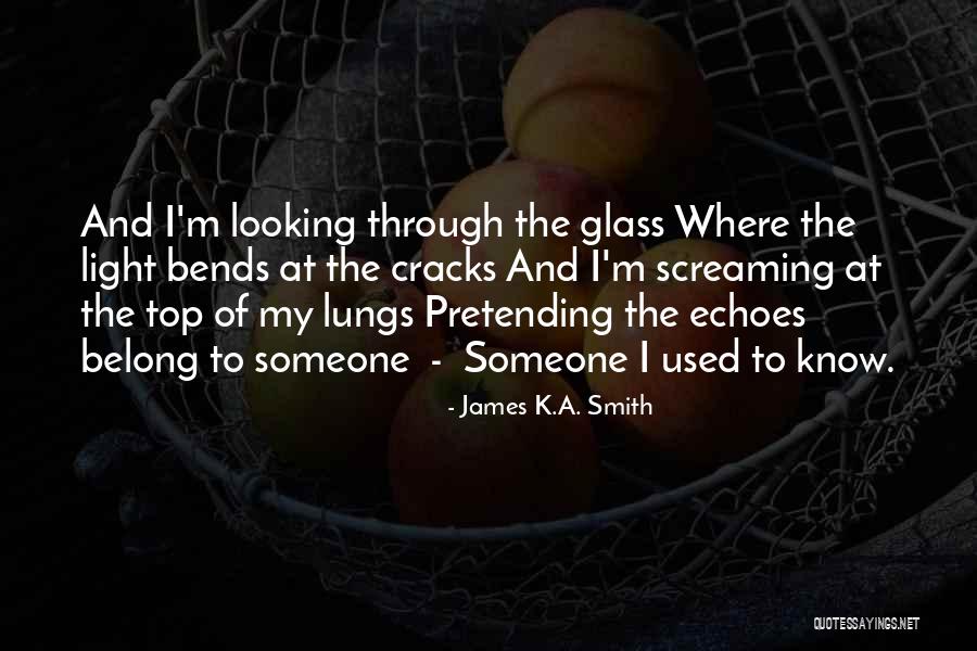 Looking Through The Glass Quotes By James K.A. Smith Looking Through The Glass Quotes By James K.A. Smith