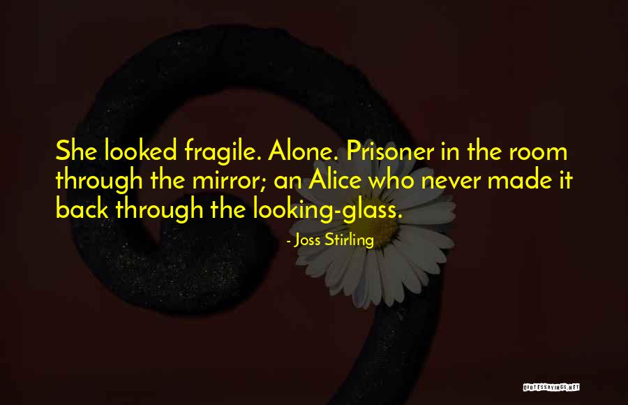 Looking Through The Glass Quotes By Joss Stirling Looking Through The Glass Quotes By Joss Stirling