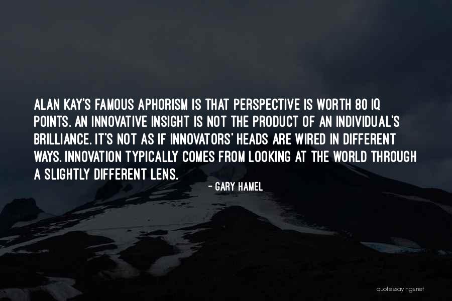 Looking Through The Lens Quotes By Gary Hamel Looking Through The Lens Quotes By Gary Hamel