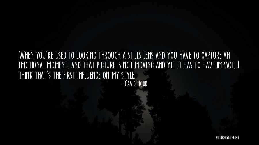 Looking Through The Lens Quotes By Gavid Hood Looking Through The Lens Quotes By Gavid Hood