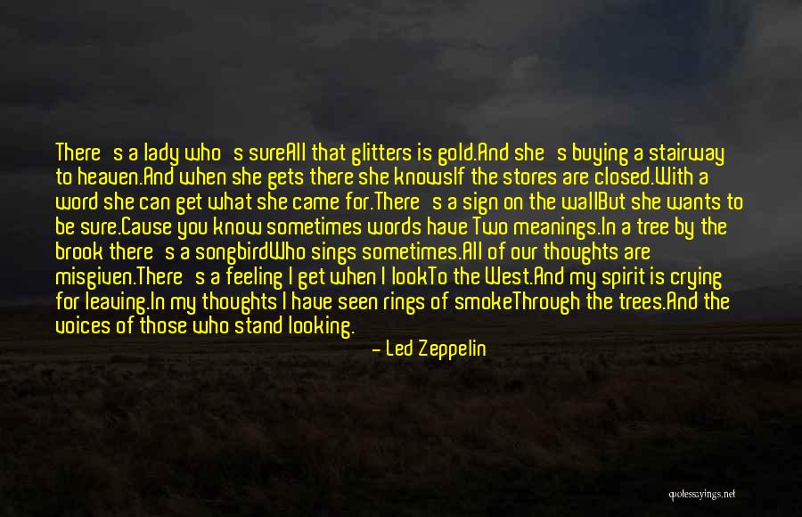 Looking Through The Trees Quotes By Led Zeppelin Looking Through The Trees Quotes By Led Zeppelin