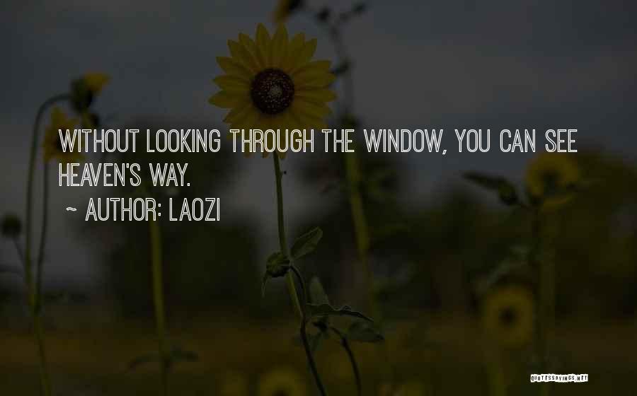Looking Through The Window Quotes By Laozi