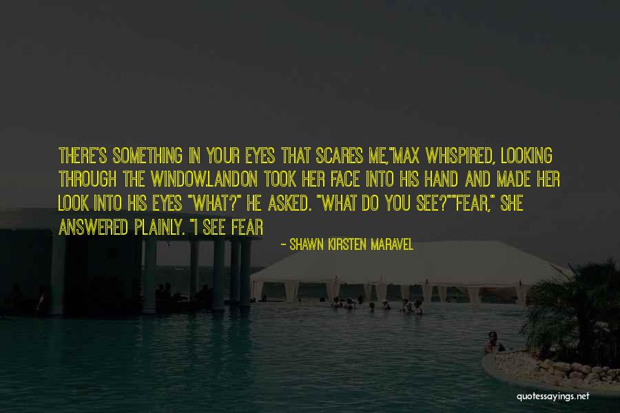 Looking Through Your Eyes Quotes By Shawn Kirsten Maravel