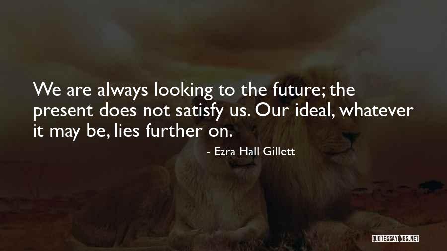 Looking To The Future All Is Well Quotes By Ezra Hall Gillett Looking To The Future All Is Well Quotes By Ezra Hall Gillett