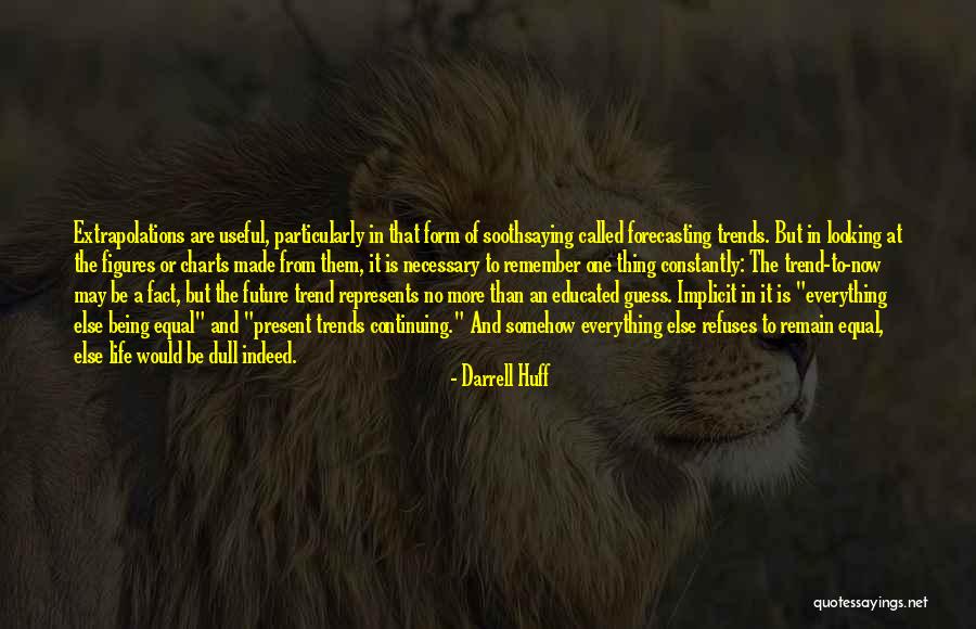 Looking To The Past For The Future Quotes By Darrell Huff