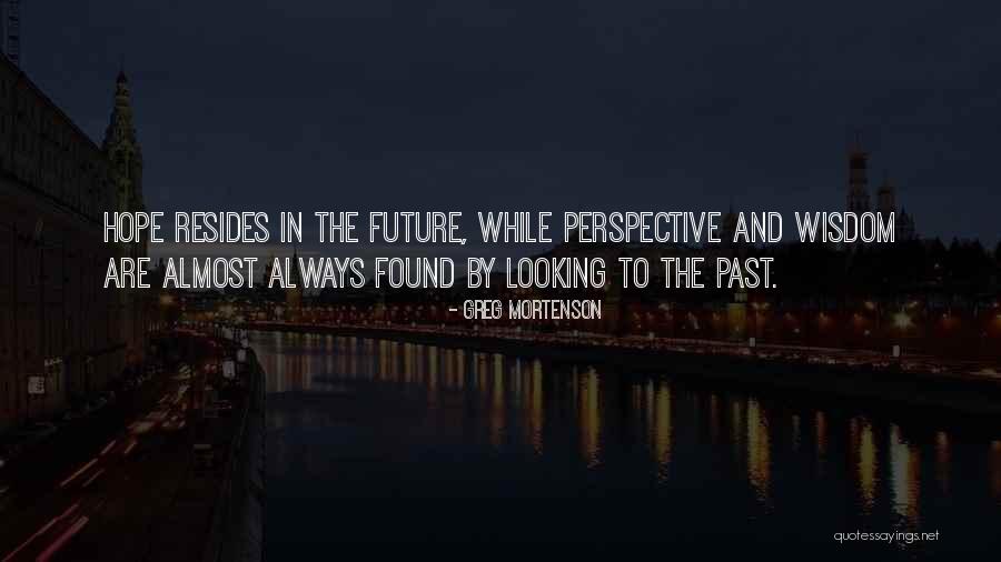 Looking To The Past For The Future Quotes By Greg Mortenson