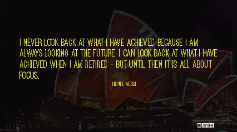 Looking To The Past For The Future Quotes By Lionel Messi