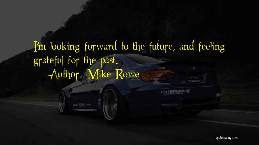Looking To The Past For The Future Quotes By Mike Rowe