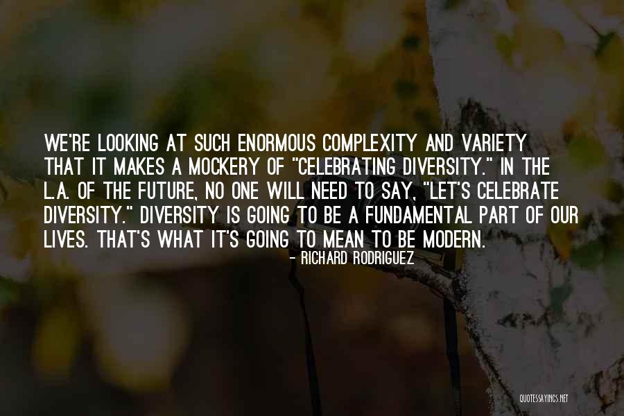 Looking To The Past For The Future Quotes By Richard Rodriguez