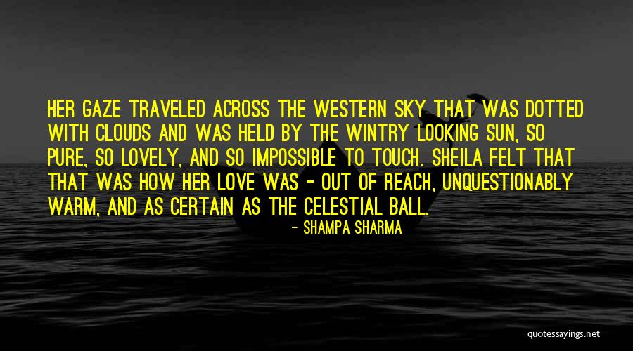 Looking To The Sun Quotes By Shampa Sharma Looking To The Sun Quotes By Shampa Sharma