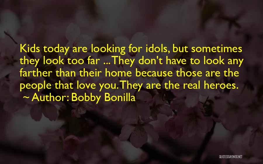 Looking Too Far Quotes By Bobby Bonilla