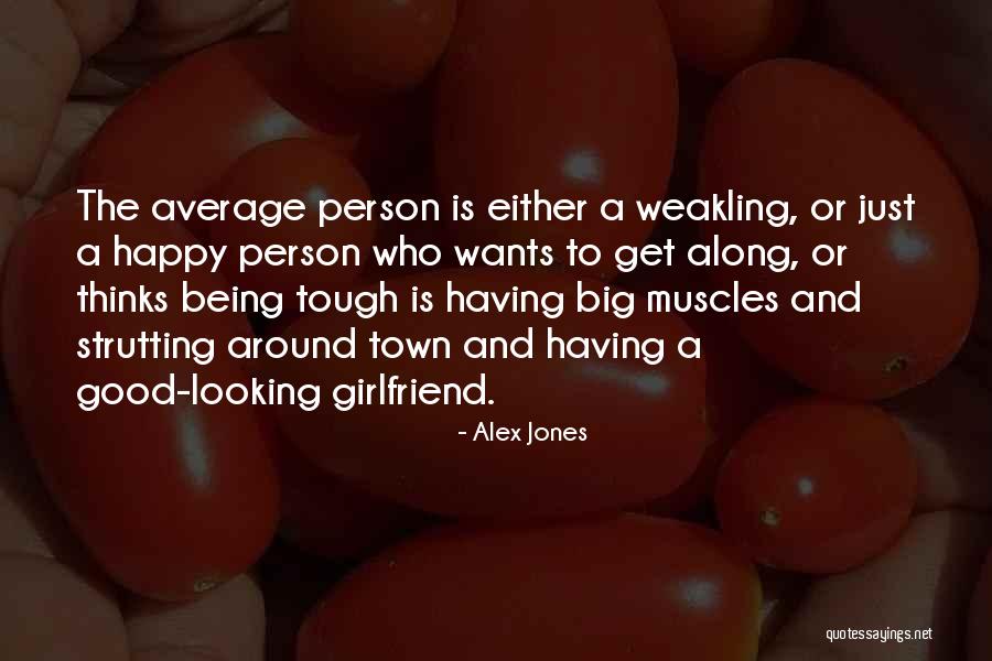 Looking Tough Quotes By Alex Jones Looking Tough Quotes By Alex Jones