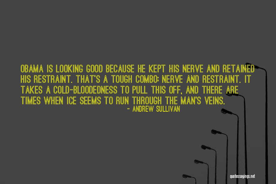 Looking Tough Quotes By Andrew Sullivan Looking Tough Quotes By Andrew Sullivan