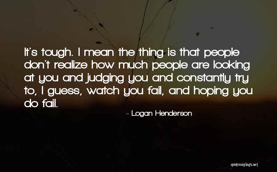 Looking Tough Quotes By Logan Henderson