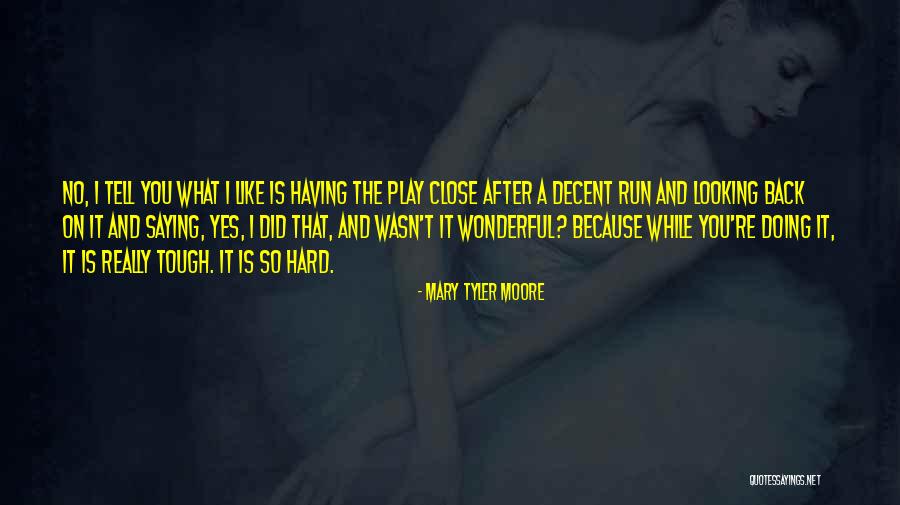 Looking Tough Quotes By Mary Tyler Moore Looking Tough Quotes By Mary Tyler Moore