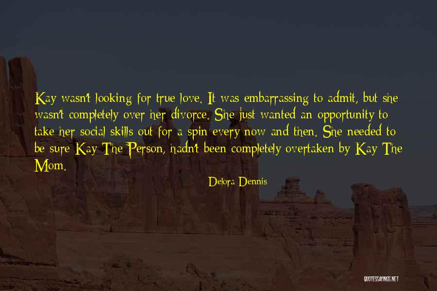 Looking True Love Quotes By Delora Dennis