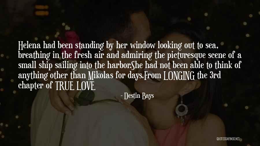 Looking True Love Quotes By Destin Bays