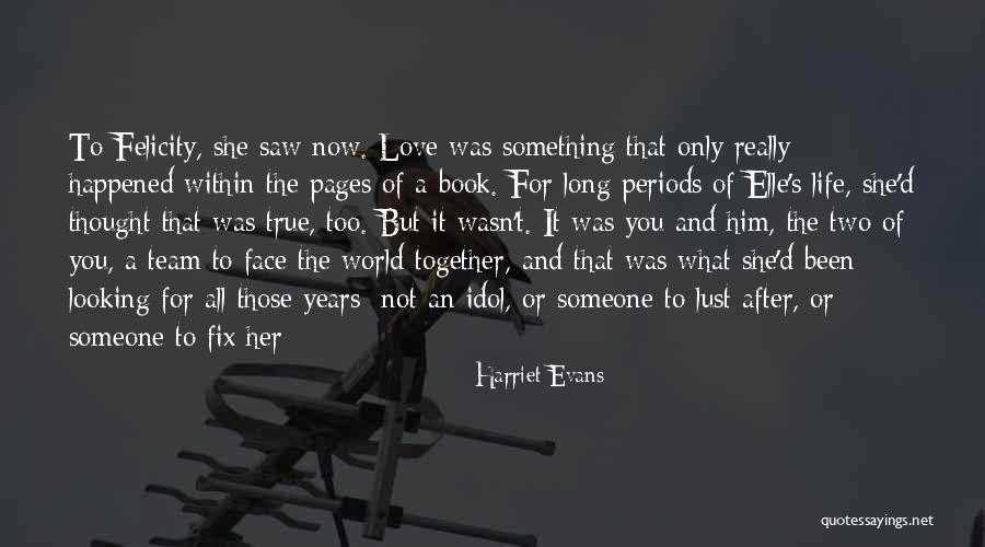 Looking True Love Quotes By Harriet Evans Looking True Love Quotes By Harriet Evans