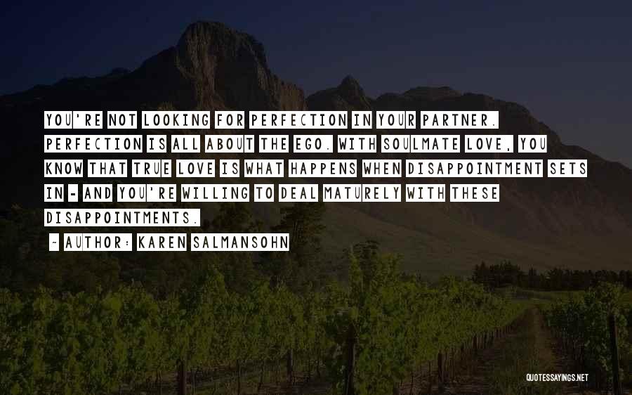 Looking True Love Quotes By Karen Salmansohn