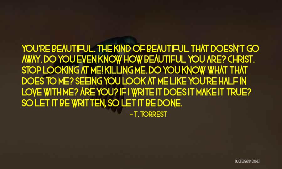 Looking True Love Quotes By T. Torrest Looking True Love Quotes By T. Torrest