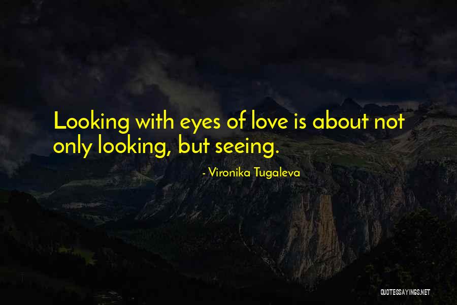 Looking True Love Quotes By Vironika Tugaleva