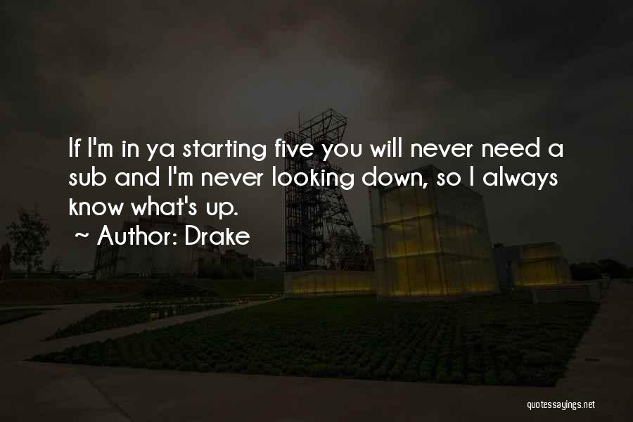 Looking Up And Down Quotes By Drake