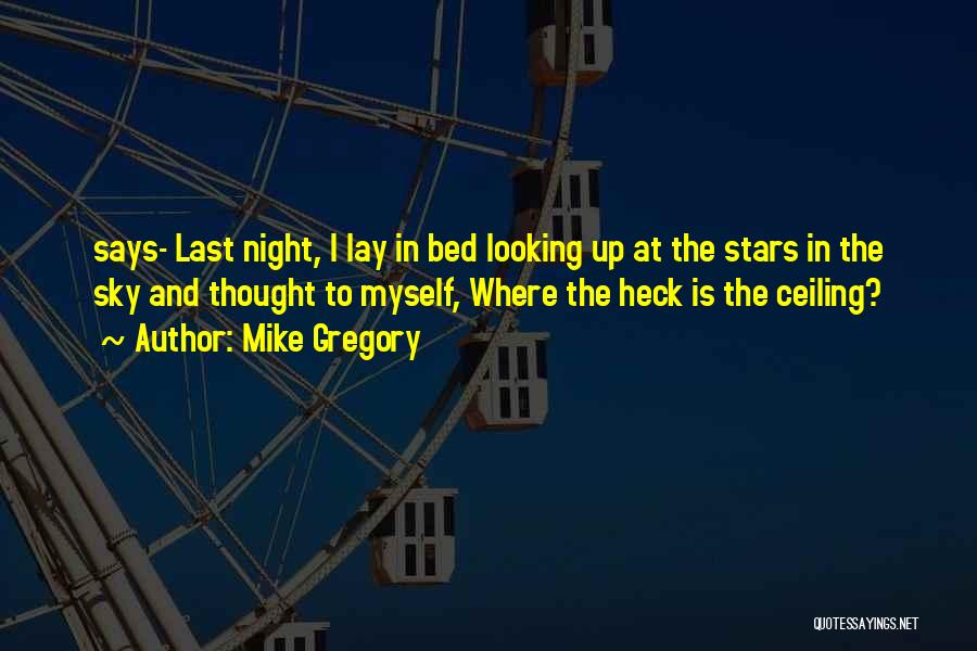 Looking Up At The Night Sky Quotes By Mike Gregory