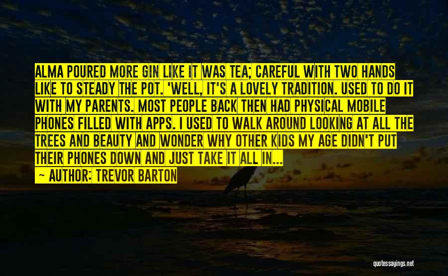 Looking Up At Trees Quotes By Trevor Barton