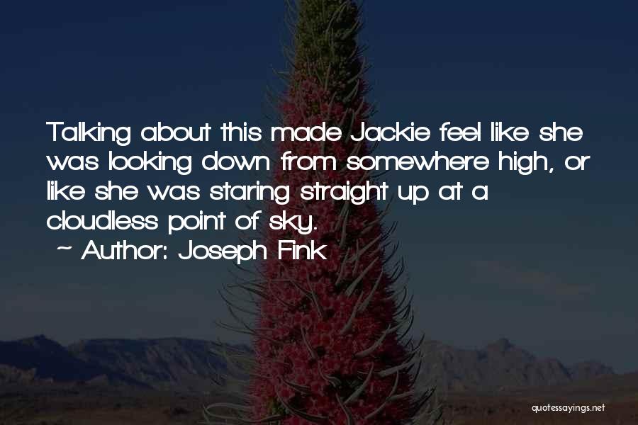 Looking Up High Quotes By Joseph Fink