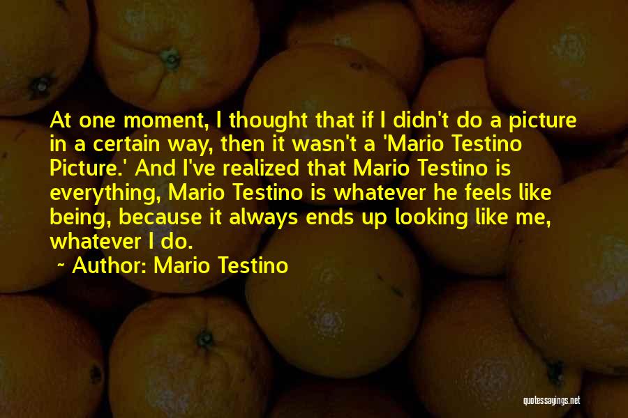 Looking Up Picture Quotes By Mario Testino