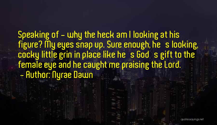 Looking Up To God Quotes By Nyrae Dawn