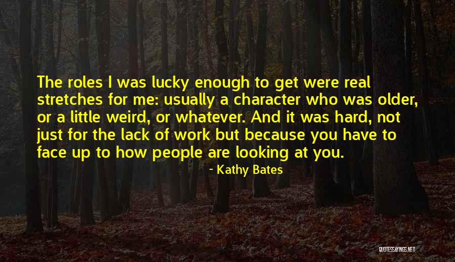 Looking Up To People Quotes By Kathy Bates Looking Up To People Quotes By Kathy Bates