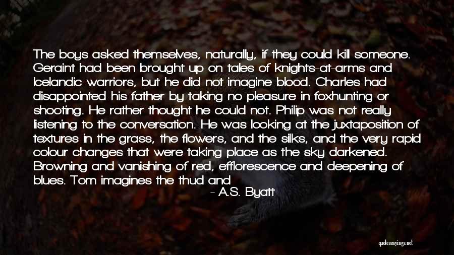 Looking Up To Someone Quotes By A.S. Byatt Looking Up To Someone Quotes By A.S. Byatt