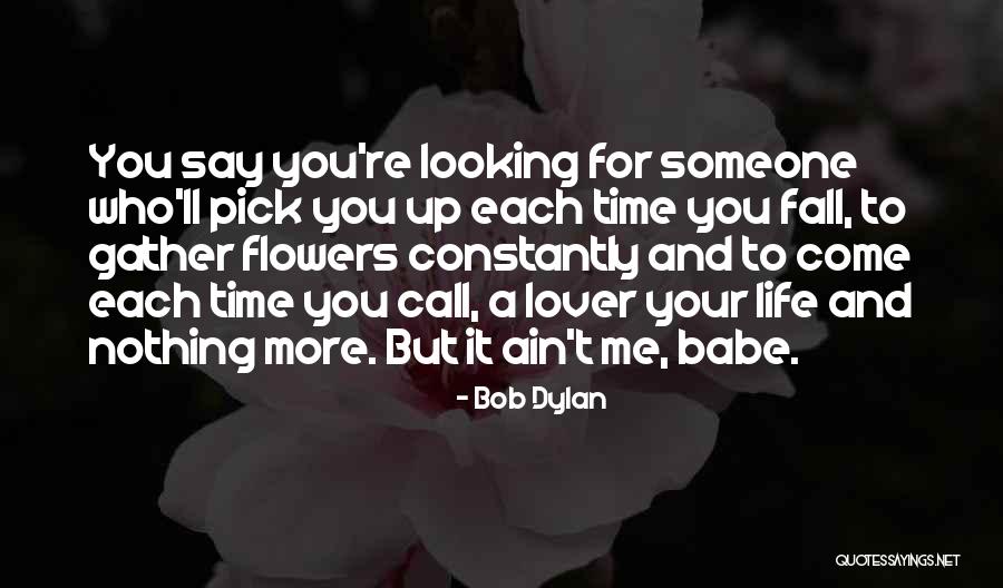 Looking Up To Someone Quotes By Bob Dylan Looking Up To Someone Quotes By Bob Dylan