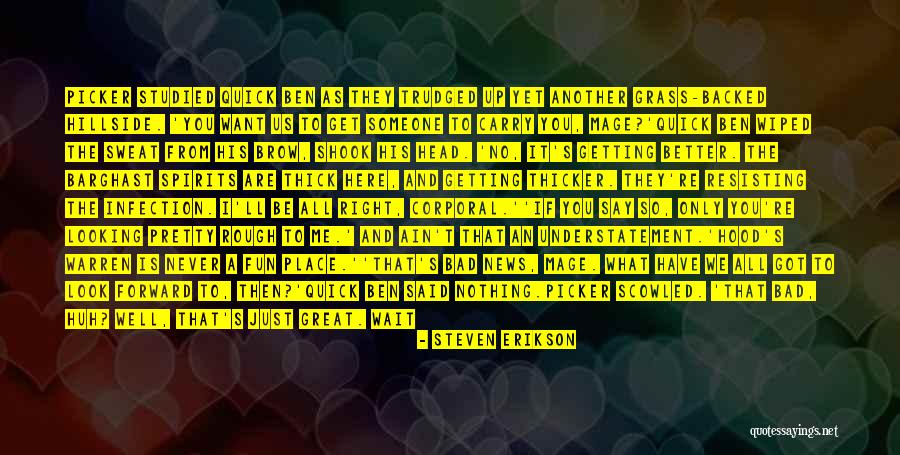 Looking Up To Someone Quotes By Steven Erikson Looking Up To Someone Quotes By Steven Erikson