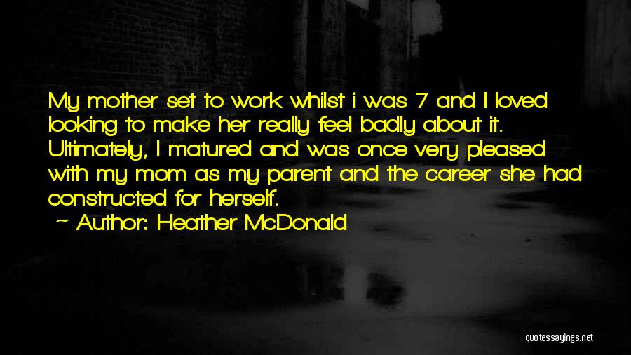 Looking Up To Your Mom Quotes By Heather McDonald