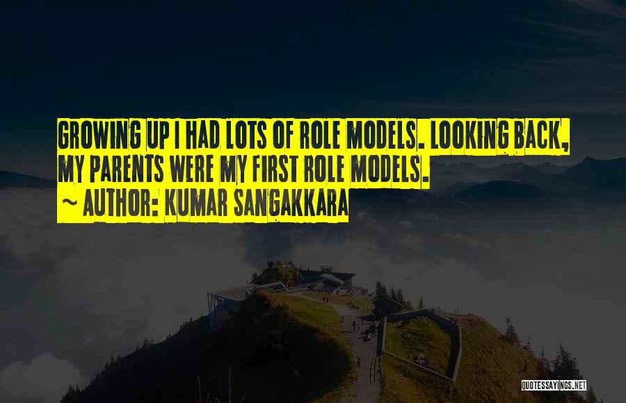 Looking Up To Your Parents Quotes By Kumar Sangakkara